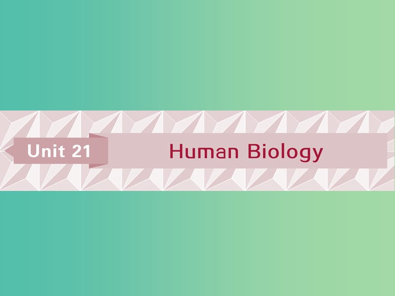 2019届高考英语一轮复习 Unit 21 Human Biology课件 北师大版选修7.ppt_第1页