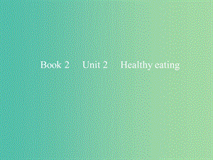 2019版高考英語一輪復(fù)習 Unit 2 Healthy eating課件 新人教版必修3.ppt