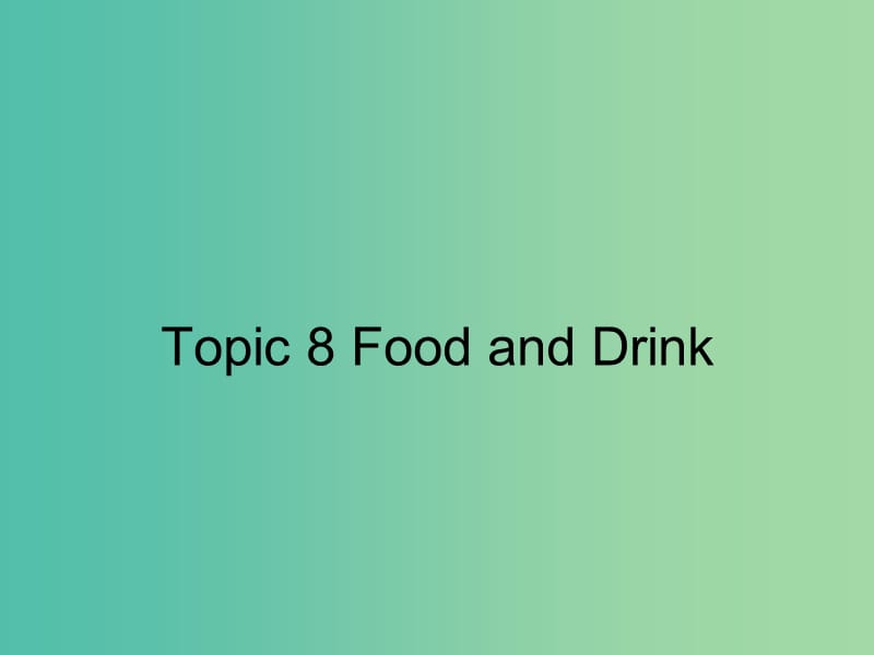 高考英语 话题式精析完型填空解题技巧和解题方法 Topic8 Food and Drink课件.ppt_第1页