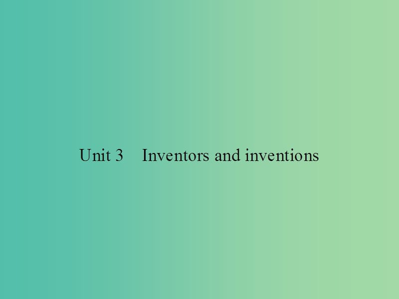 高考英语总复习 Unit 3 Inventors and inventions课件 新人教版选修8.ppt_第1页