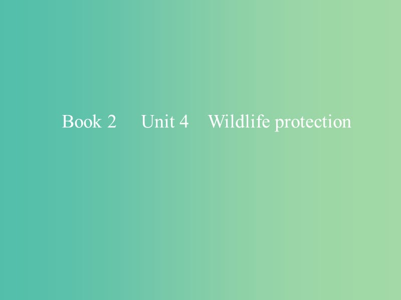 2019版高考英语一轮复习 Unit 4 Wildlife protection课件 新人教版必修2.ppt_第1页