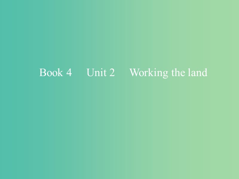 2019版高考英语一轮复习 Unit 2 Working the land课件 新人教版必修4.ppt_第1页