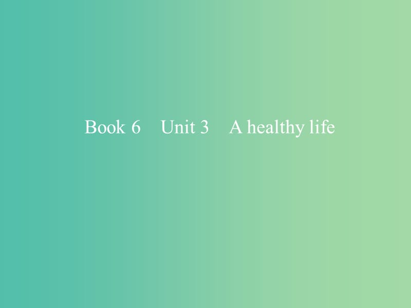 2019版高考英语一轮复习 Unit 3 A healthy life课件 新人教版选修6.ppt_第1页