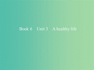 2019版高考英語(yǔ)一輪復(fù)習(xí) Unit 3 A healthy life課件 新人教版選修6.ppt