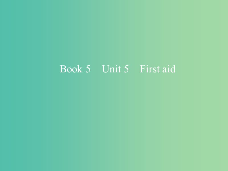 2019版高考英语一轮复习Unit5Firstaid课件新人教版必修5 .ppt_第1页