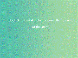 2019版高考英語(yǔ)一輪復(fù)習(xí) Unit 4 Astronomy the science of the stars課件 新人教版必修3.ppt