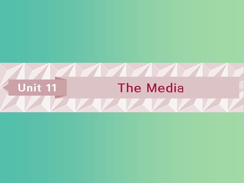 2019届高考英语一轮复习 Unit 11 The Media课件 北师大版必修4.ppt_第1页