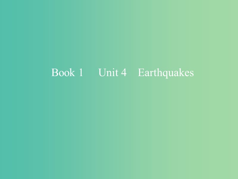 2019版高考英语一轮复习Unit4Earthquakes课件新人教版必修1 .ppt_第1页