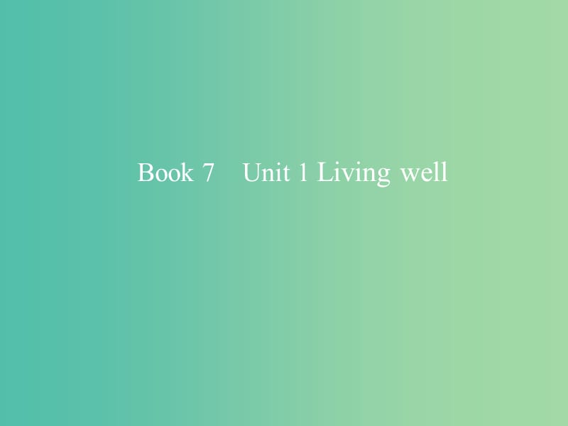 2019版高考英语一轮复习 Unit 1 Living well课件 新人教版选修7.ppt_第1页