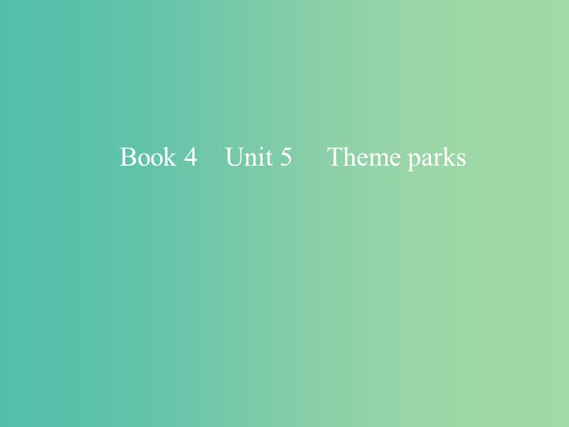 2019版高考英语一轮复习Unit5Themeparks课件新人教版必修4 .ppt_第1页