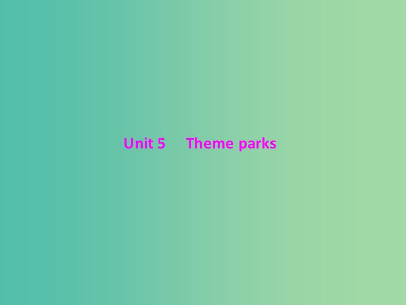 2019年高考英语总复习 第一部分 教材梳理 Unit 5 Theme parks课件 新人教版必修4.ppt_第1页