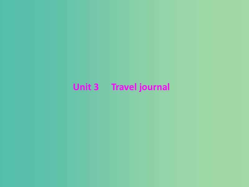 2019年高考英语总复习 第一部分 教材梳理 Unit 3 Travel journal课件 新人教版必修1.ppt_第1页