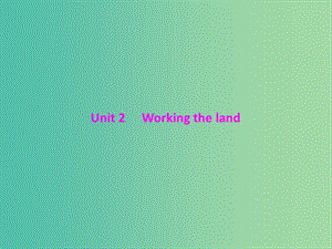 2019年高考英語總復(fù)習(xí) 第一部分 教材梳理 Unit 2 Working the land課件 新人教版必修4.ppt