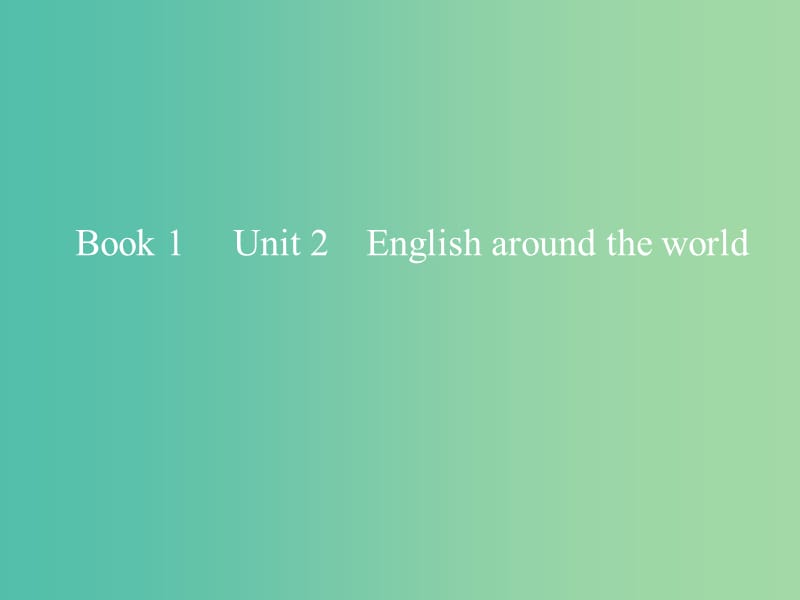 2019版高考英语一轮复习Unit2Englisharoundtheworld课件新人教版必修1 .ppt_第1页