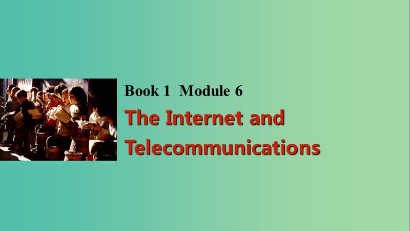 高考英语一轮复习 Module 6 The Internet and Telecommunications课件 外研版必修1.ppt_第1页