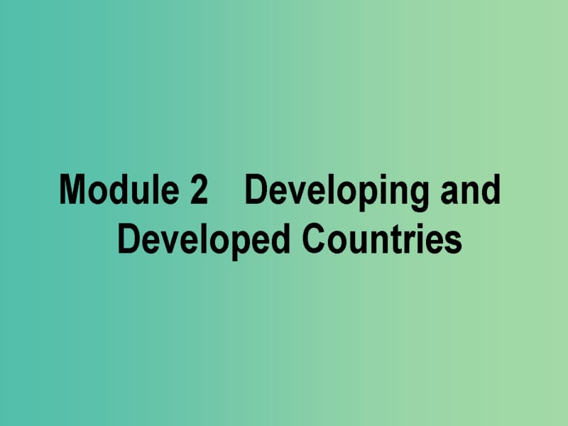 2019版高考英语一轮复习 Module 2 Developing and Developed Countries课件 外研版必修3.ppt_第1页
