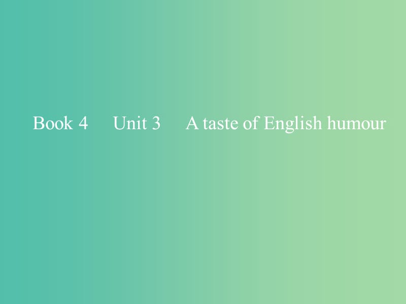 2019版高考英语一轮复习Unit3AtasteofEnglishhumour课件新人教版必修4 .ppt_第1页