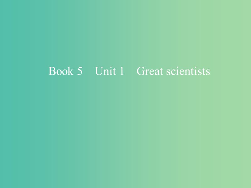 2019版高考英语一轮复习 Unit 1 Great scientists课件 新人教版必修5.ppt_第1页