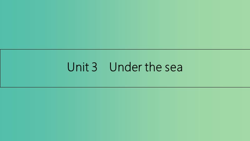 高考英语一轮总复习 第一部分 教材知识梳理 Unit 3 Under the sea课件 新人教版选修7.ppt_第1页