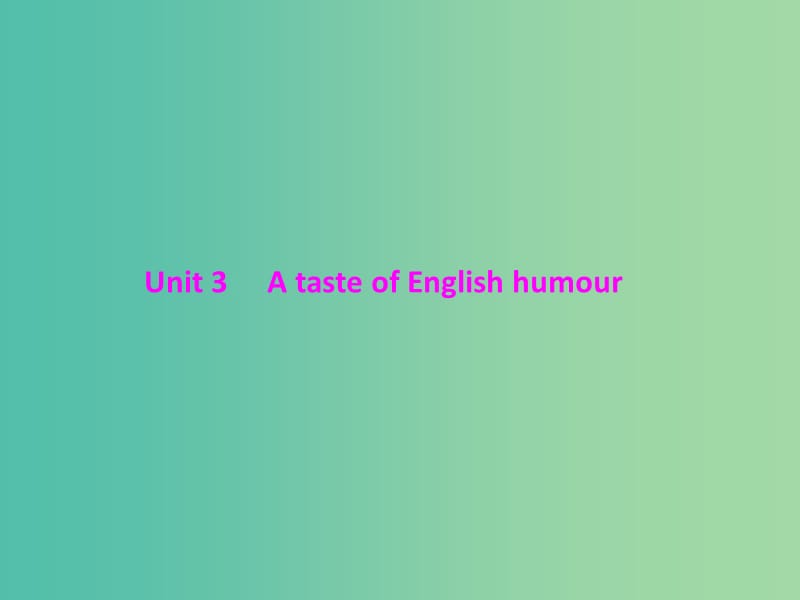 2019年高考英语总复习 第一部分 教材梳理 Unit 3 A taste of English humour课件 新人教版必修4.ppt_第1页