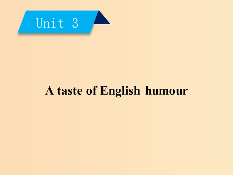 2018-2019学年高中英语 Unit 3 A taste of English humour 课件 新人教版必修4.ppt_第1页