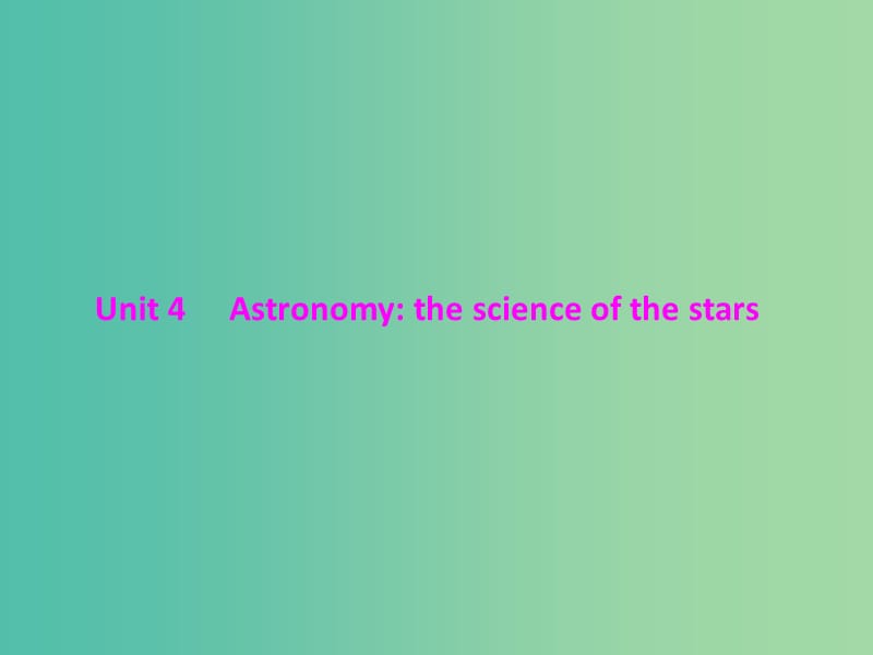 2019年高考英语总复习 第一部分 教材梳理 Unit 4 Astronomy the science of the stars课件 新人教版必修3.ppt_第1页