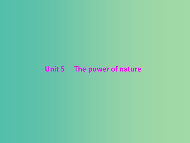 2019年高考英语总复习 第一部分 教材梳理 Unit 5 The power of nature课件 新人教版选修6.ppt_第1页