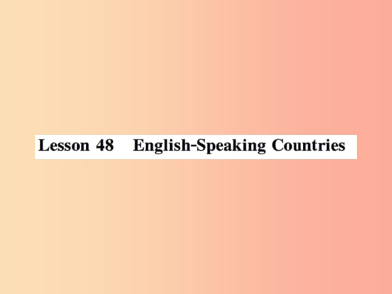 七年级英语上册 Unit 8 Countries around the World Lesson 48 English-Speaking Countries课件 冀教版.ppt_第1页