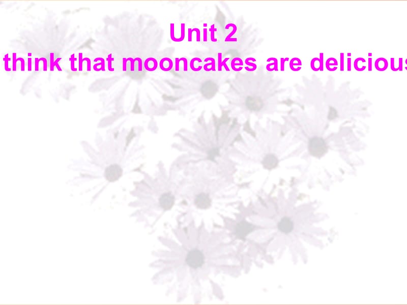九年级英语全册 Unit 2 I think that mooncakes are delicious Section A（3a-Grammar Focus） 新人教版.ppt_第1页