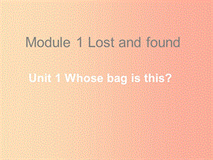 天津市七年級英語下冊 Module 1 Lost and found Unit 1 Whose bag is this課件（新版）外研版.ppt