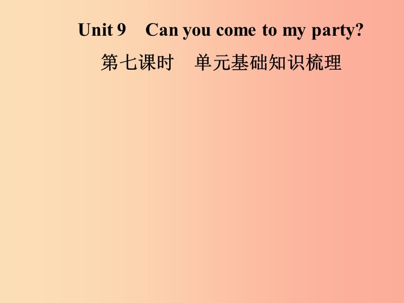 八年级英语上册Unit9Canyoucometomyparty第7课时基础知识梳理导学课件新版人教新目标版.ppt_第1页