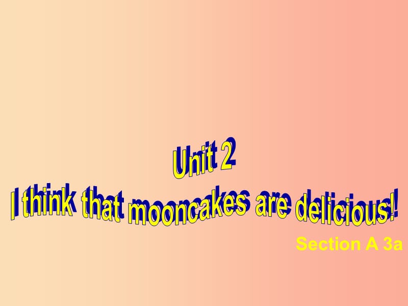 河北省九年級英語全冊 Unit 2 I think that mooncakes are delicious課件 新人教版.ppt_第1頁