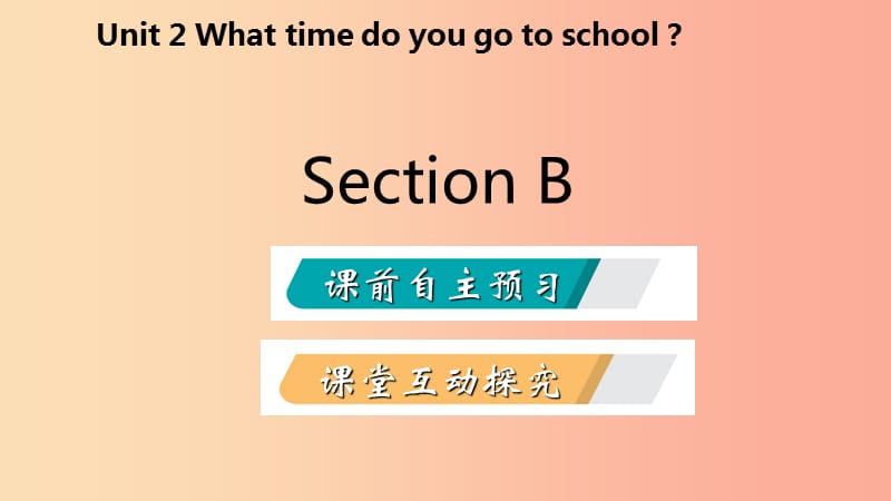 2019年春七年级英语下册Unit2WhattimedoyougotoschoolSectionB课件新版人教新目标版.ppt_第2页