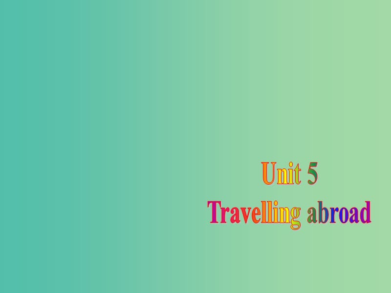 高中英語復(fù)習(xí) Unit 5 Travelling abroad課件 新人教版選修7.ppt_第1頁