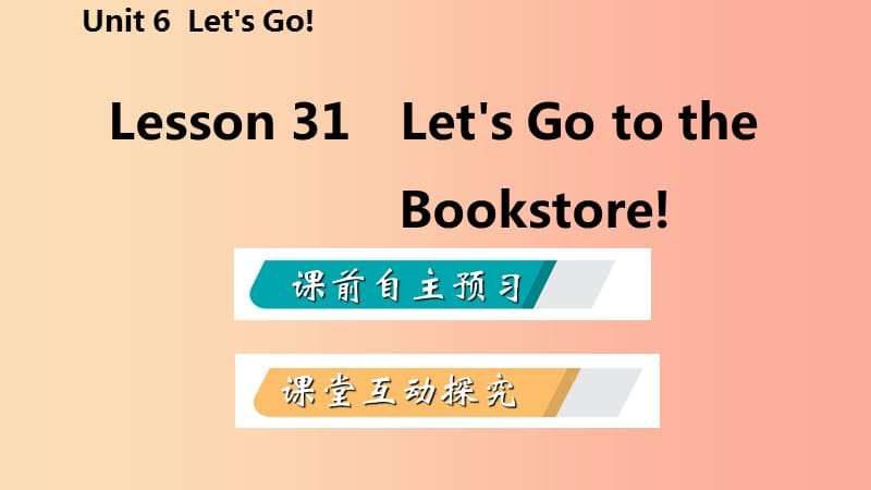 2019-2020学年七年级英语上册 Unit 6 Let’s Go Lesson 31 Let’s Go to the Bookstore导学课件 冀教版.ppt_第2页