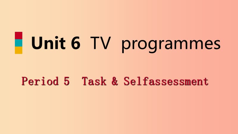 2019年秋九年级英语上册Unit6TVprogrammesPeriod5Task&ampSelf_assessment导学课件1新版牛津版.ppt_第1页