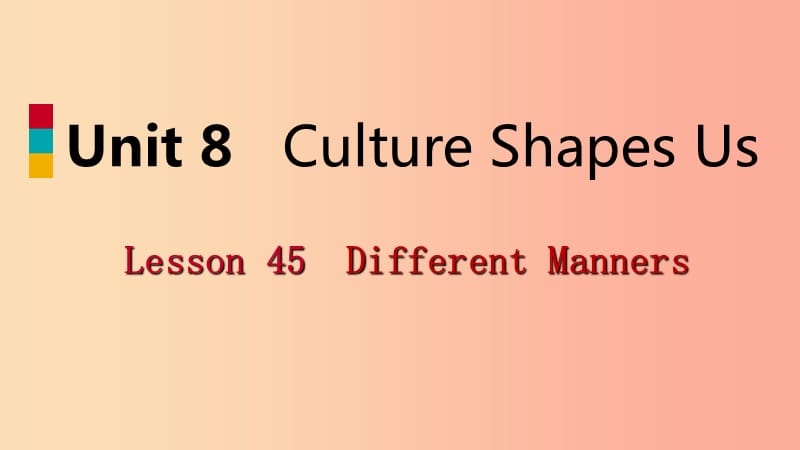 九年级英语下册Unit8CultureShapesUsLesson45DifferentManners课件新版冀教版.ppt_第1页