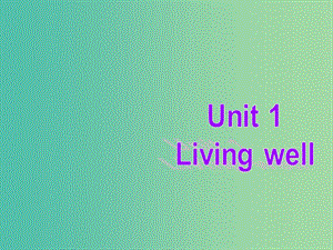 高中英語復(fù)習(xí) Unit 1 Living well課件 新人教版選修7.ppt