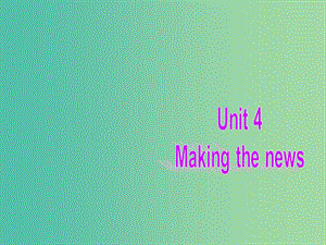 高中英語復(fù)習(xí) Unit 4 Making the news課件 新人教版必修5.ppt