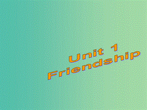 高中英語復習 Unit 1 Friendship課件 新人教版必修1.ppt