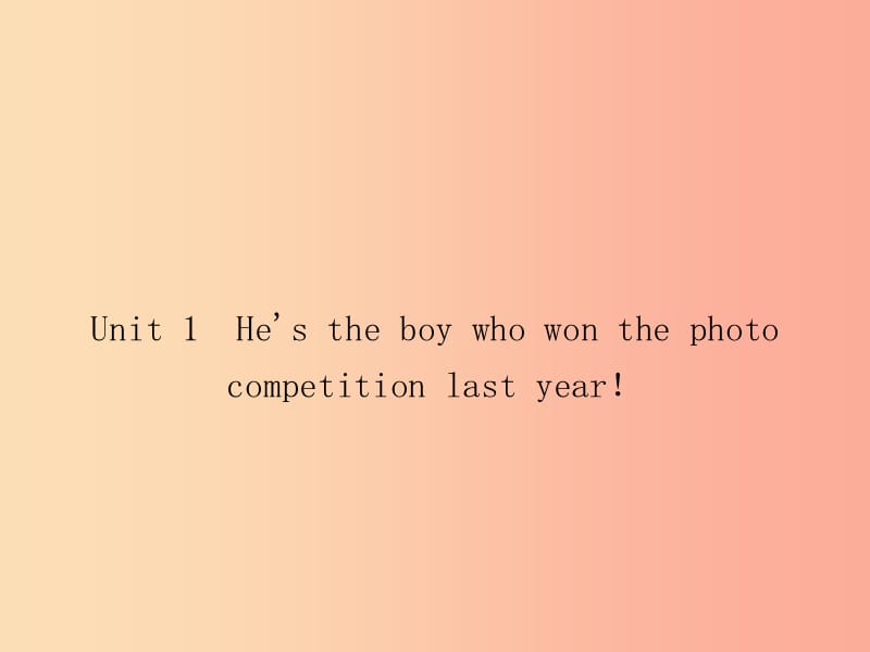九年级英语上册 Module 11 Photos Unit 1 He’s the boy who won the photo competition last year 外研版.ppt_第2页