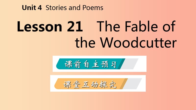 2019年秋九年级英语上册Unit4StoriesandPoemsLesson21TheFableoftheWoodcutter导学课件新版冀教版.ppt_第2页