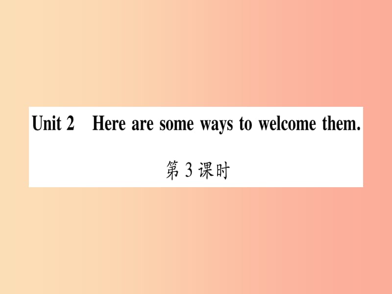 七年級英語下冊 Module 11 Body language Unit 2 Here are some ways to welcome them習題課件 外研版.ppt_第1頁