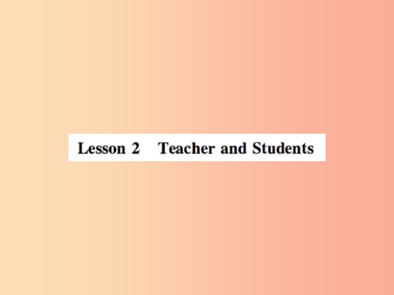 2019年秋七年级英语上册 Unit 1 School and Friends Lesson 2 Teacher and Students课件（新版）冀教版.ppt_第1页