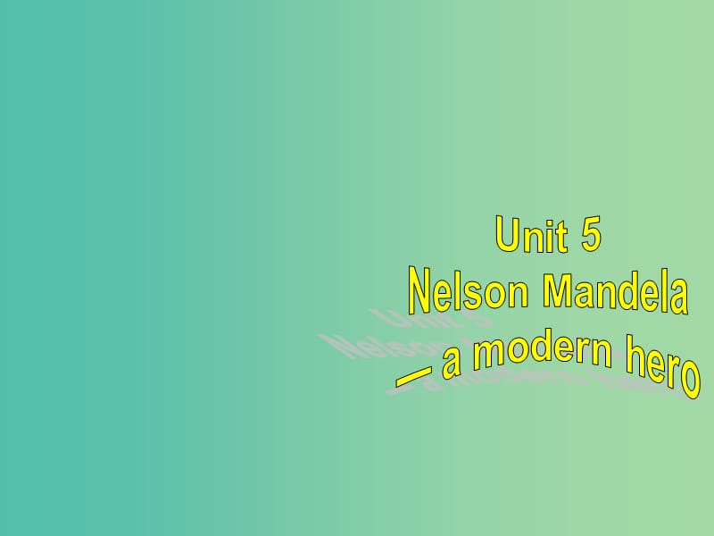 高中英語復(fù)習(xí) Unit 5 Nelson Mandela a modern hero課件 新人教版必修1.ppt_第1頁