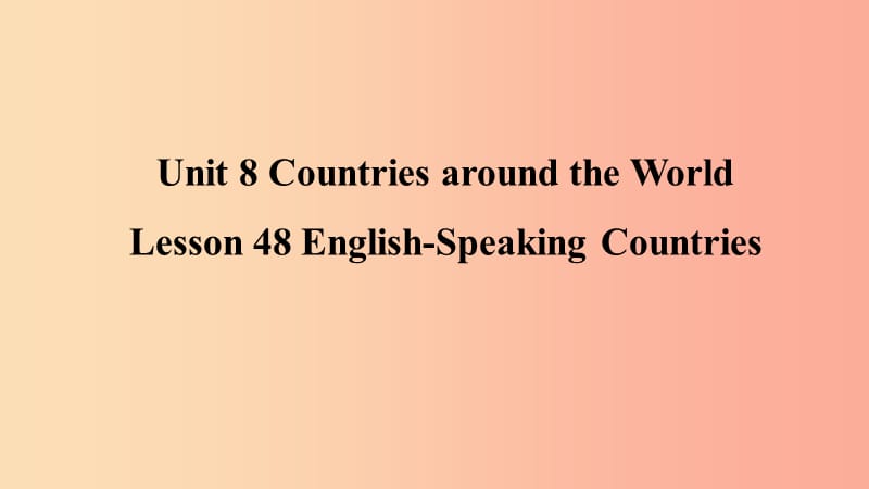 七年级英语上册 Unit 8 Countries around the world Lesson 48 English-Speaking Countires预习 冀教版.ppt_第1页