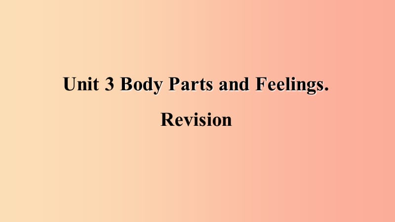 2019年秋季七年级英语上册Unit3BodyPartsandFeelings复习课件新版冀教版.ppt_第1页