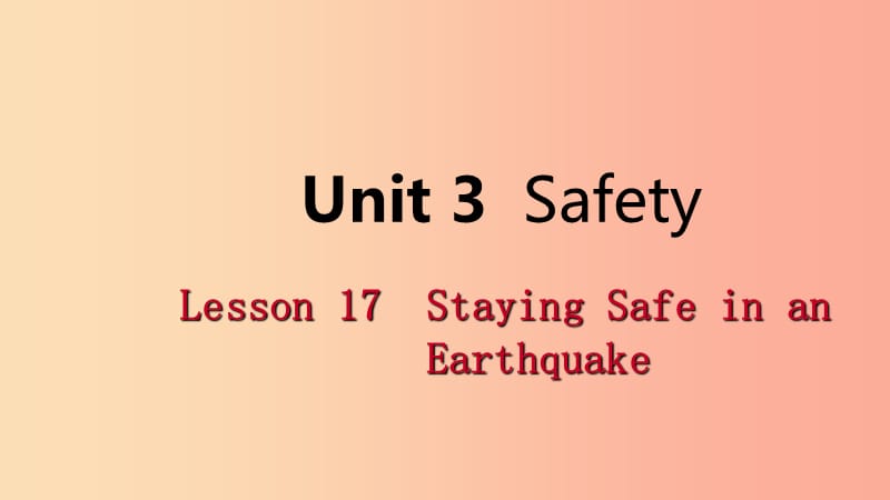 2019年秋九年级英语上册 Unit 3 Safety Lesson 17 Staying Safe in an Earthquake导学课件（新版）冀教版.ppt_第1页