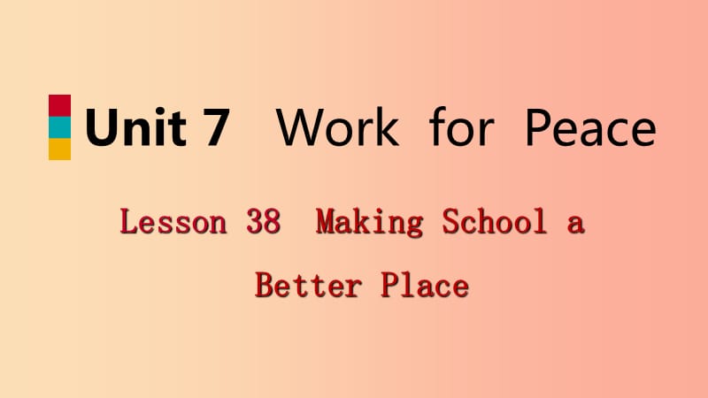 九年級英語下冊 Unit 7 Work for Peace Lesson 38 Making School a Better Place課件 冀教版.ppt_第1頁