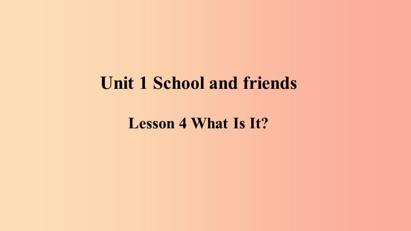 2019年秋季七年级英语上册 Unit 1 School and Friends Lesson 4 What Is It预习课件（新版）冀教版.ppt_第1页